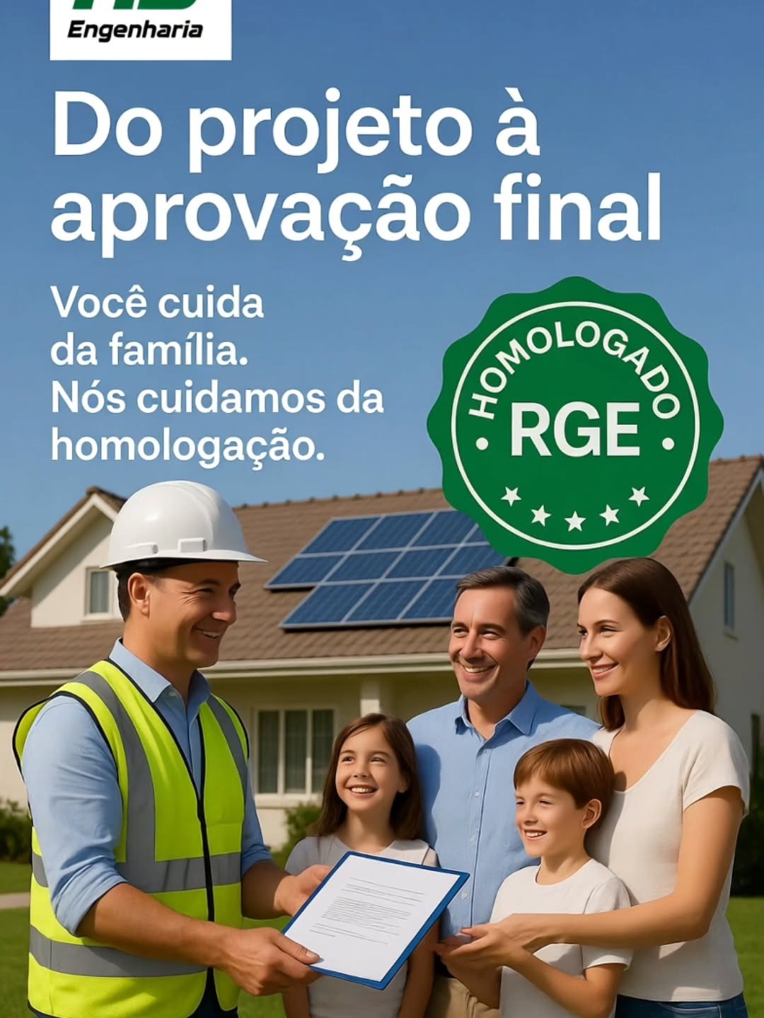 Do projeto à aprovação final. Você cuida da família, nós da homologação.